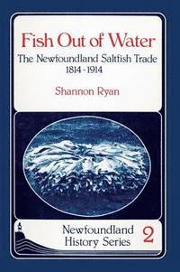 bokomslag Fish Out of Water: The Newfoundland Saltfish Trade 1814-1914