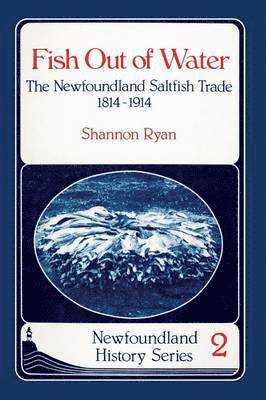 bokomslag Fish Out of Water: The Newfoundland Saltfish Trade 1814-1914