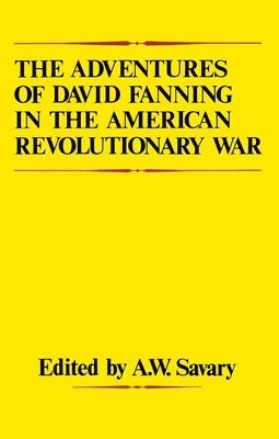 bokomslag The Adventures of David Fanning in the American Revolutionary War