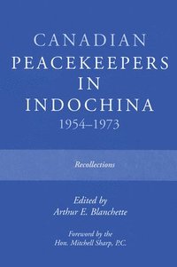 bokomslag Canadian Peacekeepers in Indochina 1954-1973: Recollections