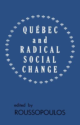 bokomslag Quebec and Radical Social Change