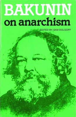 Sam Dolgoff - Bakunin On Anarchism, Inbunden