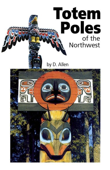 D. Allen - Totem Poles of the Northwest, Häftad