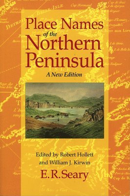 Robert Hollett, William J. Kirwin, William J Kirwin - Place Names of the Northern Peninsula, Häftad