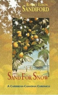 Robert Edison Sandiford - Sand for Snow, Häftad