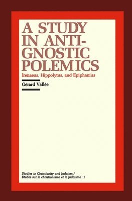 bokomslag A Study in Anti-Gnostic Polemics