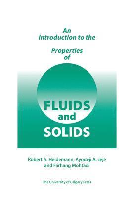 Robert Heideman, Ayodeji A. Jeje, Farhang Mohtadi, Ayodeji A Jeje - Introduction to the Properties of Fluids and Solids, Häftad