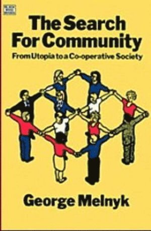 The Search For Community  From Utopia to a Cooperative Society 1