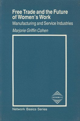 Marjorie Griffith Cohen - Free Trade and the Future of Women's Work, Häftad
