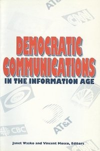 bokomslag Democratic Communications in the Information Age
