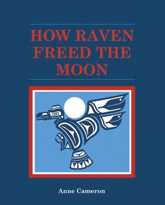 Anne Cameron - How Raven Freed the Moon, Häftad