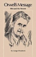 George Woodcock - Orwell's Message, Häftad