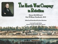 bokomslag The Northwest Company in Rebellion: Simon McGillivray's Fort William Notebook, 1815