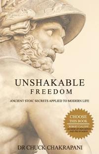 bokomslag Unshakable Freedom: Ancient Stoic Secrets Applied to Modern Life