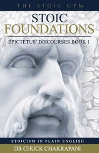 bokomslag Stoic Foundations: Epictetus' Discourses Book 1
