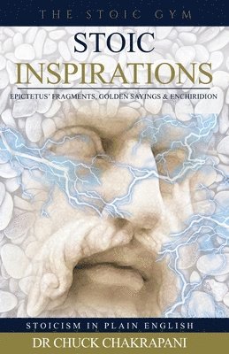 Stoic Inspirations: Epictetus' Fragments, Golden Sayings & Enchiridion 1