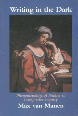 Max van Manen - Writing in the Dark, Häftad