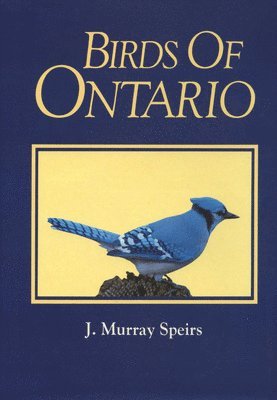 J. Murray Speirs - Birds of Ontario (Vol. 1), Inbunden