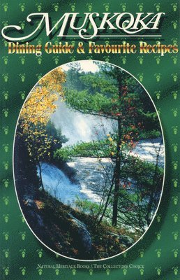 Alice Pare - Muskoka Dining Guide and Favourite Recipes, Häftad