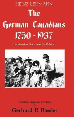 Heinz Lehmann - German Canadians 1750-1937, Inbunden