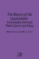 bokomslag The Return of the Good Soldier: Ford Madox Ford and Violet Hunt's 1917 Diary