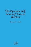Samuel L. Chell - The Dynamic Self: Browning's Poetry of Duration, Häftad