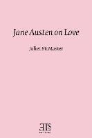 Juliet McMaster - Jane Austen on Love, Häftad