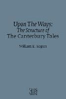 bokomslag Upon The Ways: The Structure of The Canterbury Tales