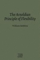 bokomslag The Arnoldian Principle of Flexibility