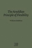 The Arnoldian Principle of Flexibility