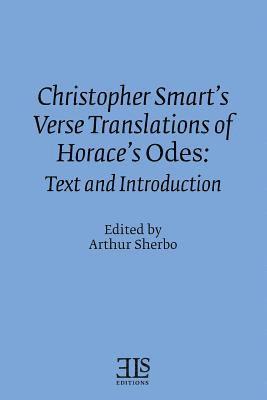 Christopher Smart's Verse Translation of Horace's Odes: Text and Introduction 1