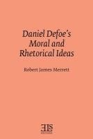 bokomslag Daniel Defoe's Moral and Rhetorical Ideas