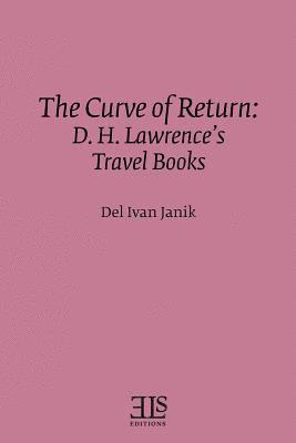 Del Ivan Janik - The Curve of Return: D. H. Lawrence's Travel Books, Häftad