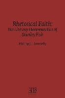 bokomslag Rhetorical Faith: The Literary Hermeneutics of Stanley Fish