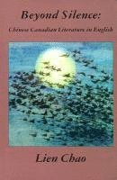 Lien Chao - Beyond Silence: Chinese-Canadian Literature in English, Häftad