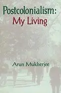 Arun Mukherjee - Postcolonialism: My Living, Häftad. Tillgänglighet: Lägg i varukorg