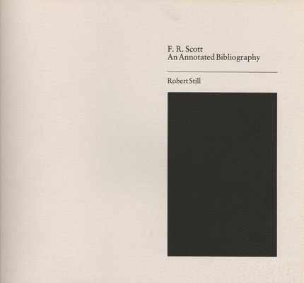 Robert Still - Annotated Bibliography of F. R. Scott, Häftad. Tillgänglighet: Tillfälligt slut
