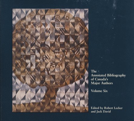 Jack David, Robert Lecker - The Annotated Bibliography of Canada's Major Authors: Margaret Avison, John Newlove, Michael Ondaatje, P.K. Page, Miriam Waddington, and Phyllis Webb, Häftad