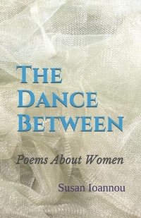 bokomslag The Dance Between: Poems About Women