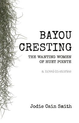 Jodie Cain Smith - Bayou Cresting, Häftad