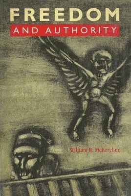 William R. McKercher - Freedom and Authority, Häftad