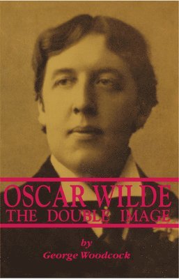 George Woodcock - Oscar Wilde, Inbunden