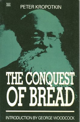 Peter Kropotkin - The Conquest of Bread, Häftad