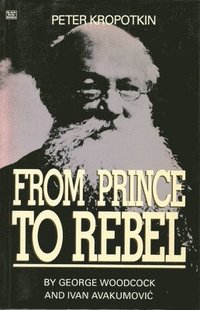 bokomslag Peter Kropotkin  From Prince to Rebel
