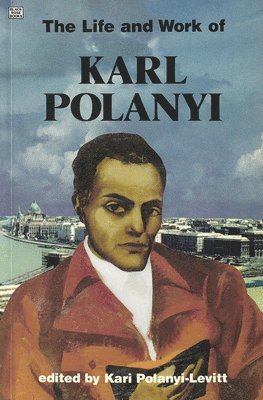 Life And Work Of Karl Polanyi 1