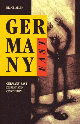 bokomslag Germany East: Dissent and Opposition