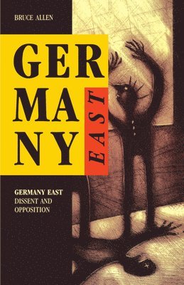 Germany East: Dissent and Opposition 1