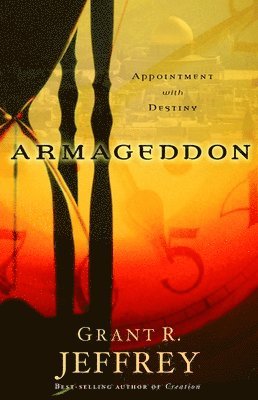 Grant R. Jeffrey - Armageddon: Appointment with Destiny, Häftad