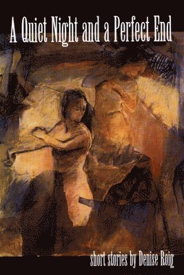 Denise Roig - A Quiet Night and a Perfect End: Short Stories, Häftad