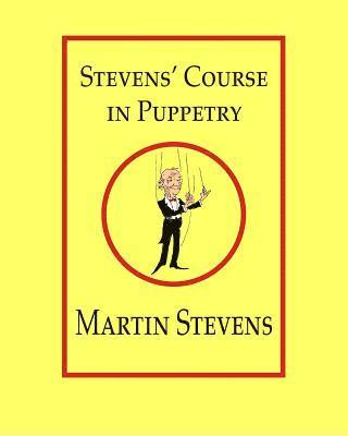 Martin Stevens - Stevens' Course in Puppetry, Häftad